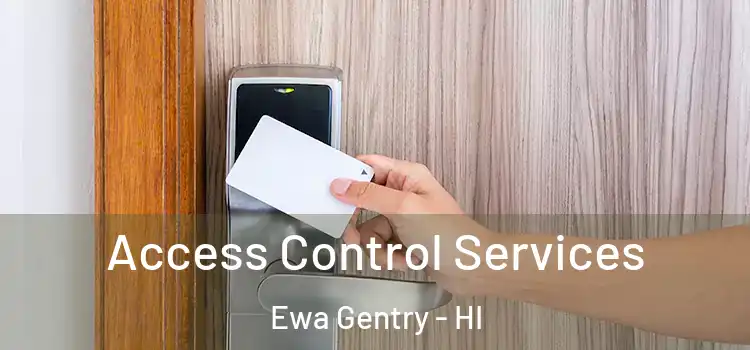  Access Control Services Ewa Gentry - HI