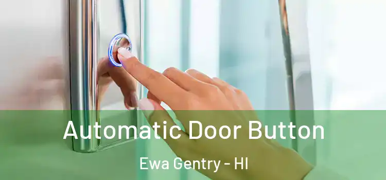  Automatic Door Button Ewa Gentry - HI