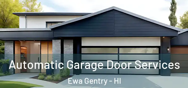  Automatic Garage Door Services Ewa Gentry - HI