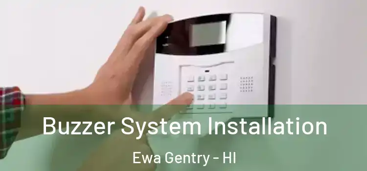  Buzzer System Installation Ewa Gentry - HI