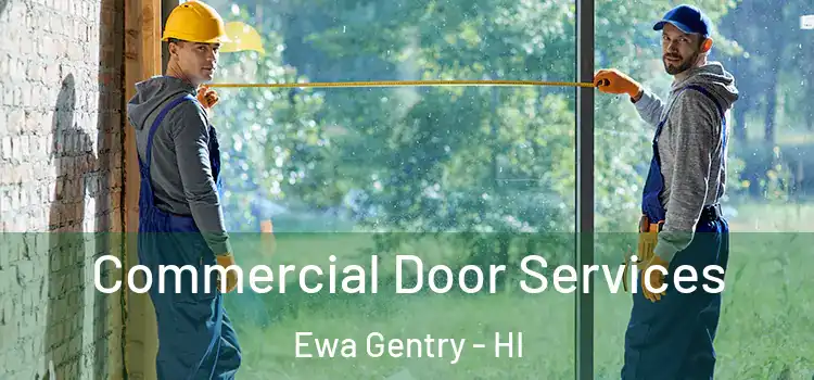 Commercial Door Services Ewa Gentry - HI