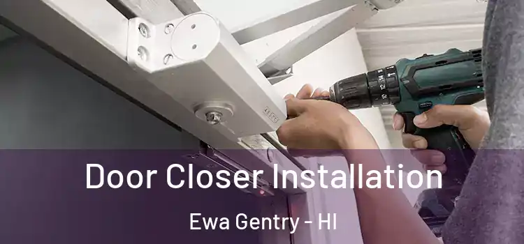  Door Closer Installation Ewa Gentry - HI