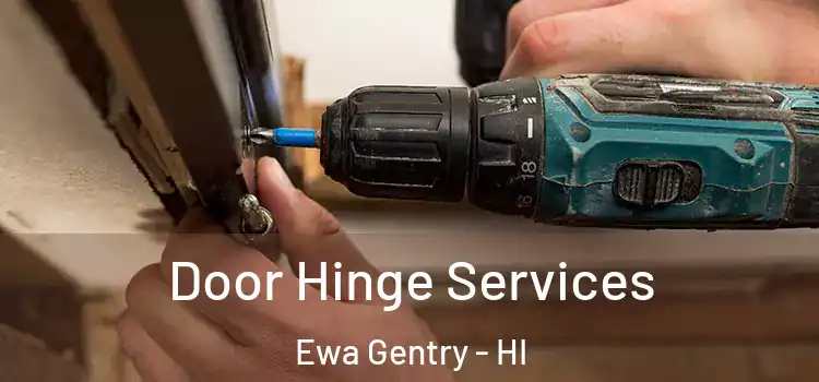  Door Hinge Services Ewa Gentry - HI
