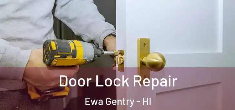 Door Lock Repair Ewa Gentry - HI