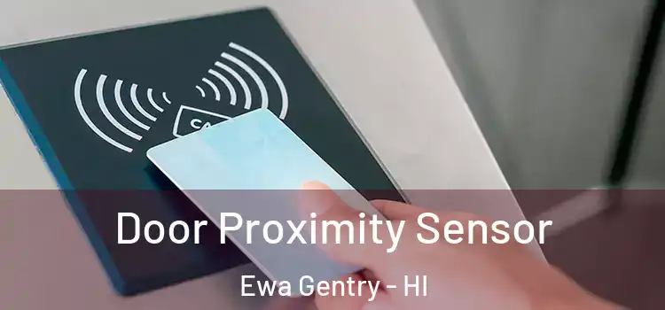 Door Proximity Sensor Ewa Gentry - HI