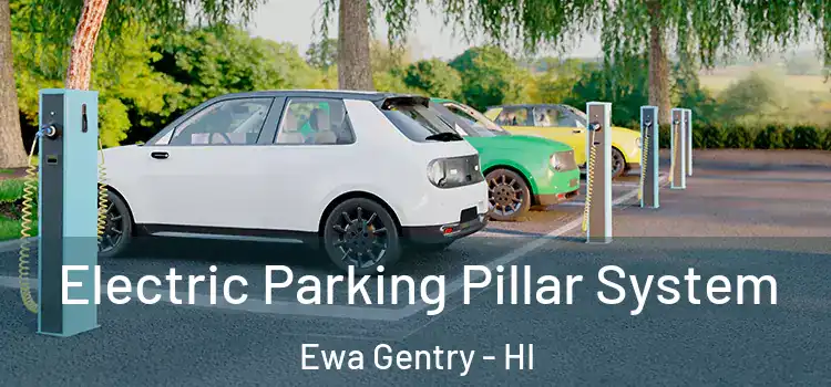 Electric Parking Pillar System Ewa Gentry - HI