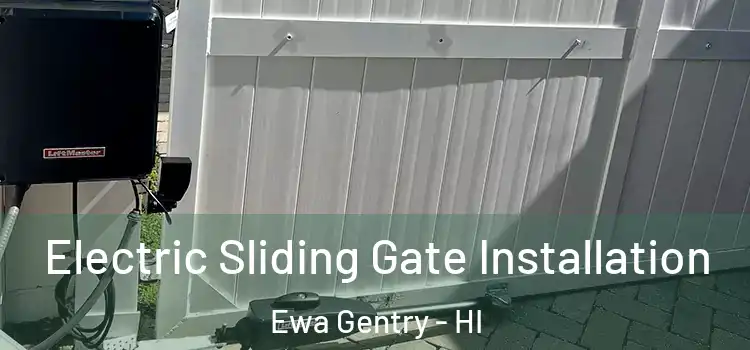  Electric Sliding Gate Installation Ewa Gentry - HI