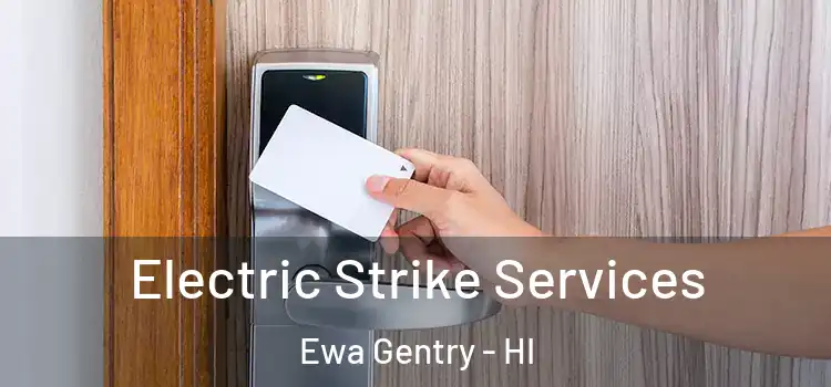 Electric Strike Services Ewa Gentry - HI