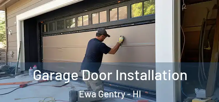  Garage Door Installation Ewa Gentry - HI