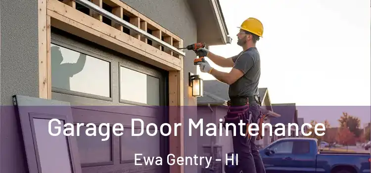 Garage Door Maintenance Ewa Gentry - HI
