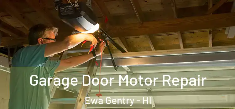  Garage Door Motor Repair Ewa Gentry - HI