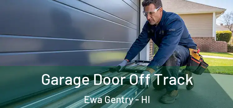  Garage Door Off Track Ewa Gentry - HI
