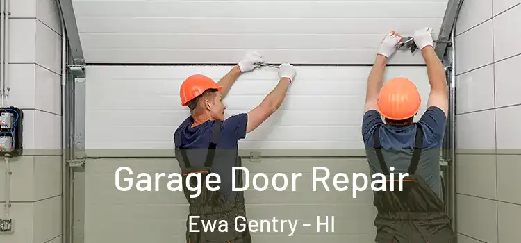  Garage Door Repair Ewa Gentry - HI