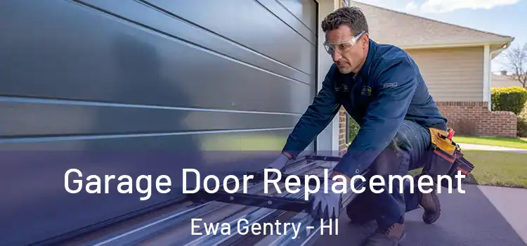  Garage Door Replacement Ewa Gentry - HI
