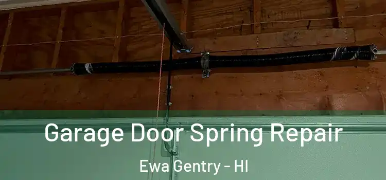  Garage Door Spring Repair Ewa Gentry - HI