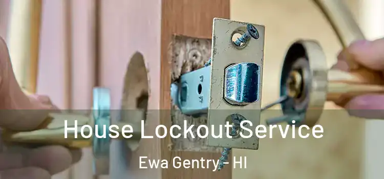  House Lockout Service Ewa Gentry - HI