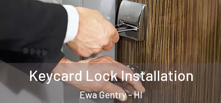  Keycard Lock Installation Ewa Gentry - HI