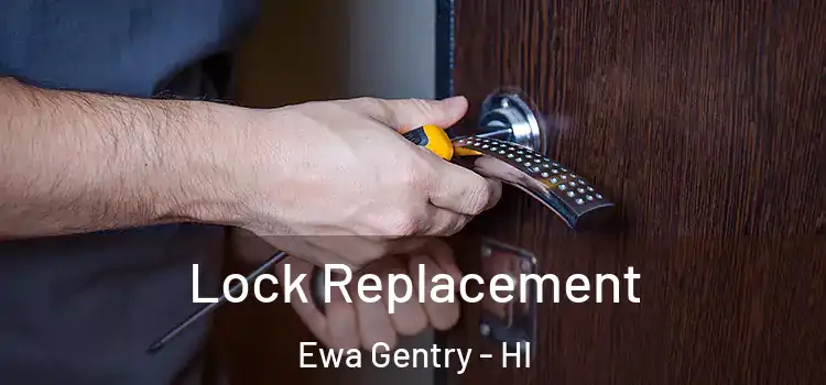  Lock Replacement Ewa Gentry - HI