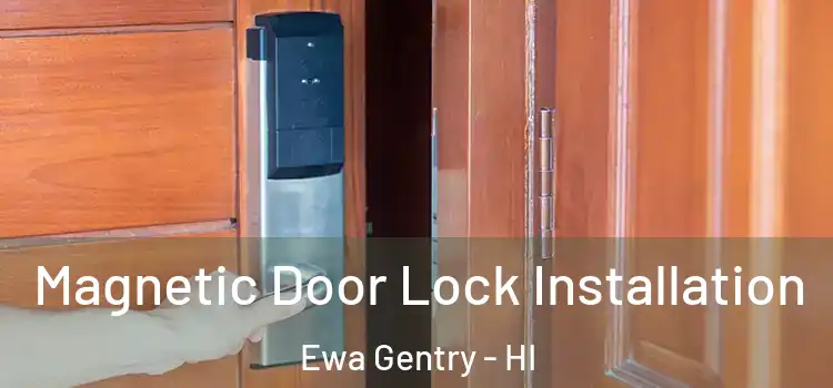  Magnetic Door Lock Installation Ewa Gentry - HI