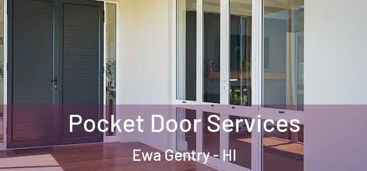  Pocket Door Services Ewa Gentry - HI