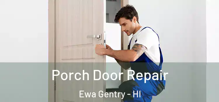  Porch Door Repair Ewa Gentry - HI