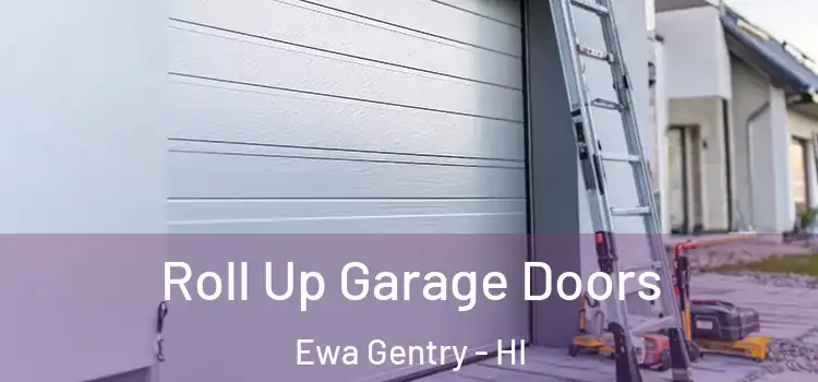  Roll Up Garage Doors Ewa Gentry - HI
