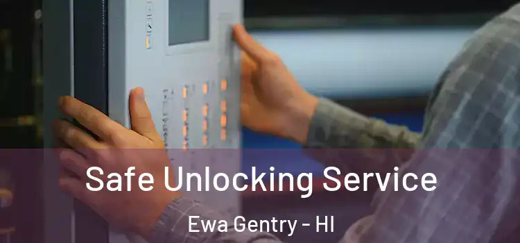  Safe Unlocking Service Ewa Gentry - HI