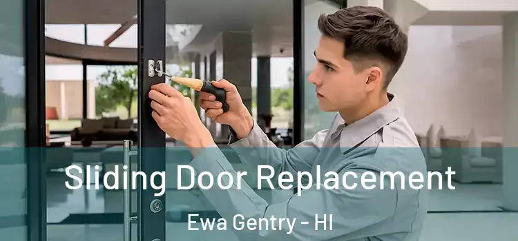  Sliding Door Replacement Ewa Gentry - HI