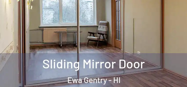  Sliding Mirror Door Ewa Gentry - HI