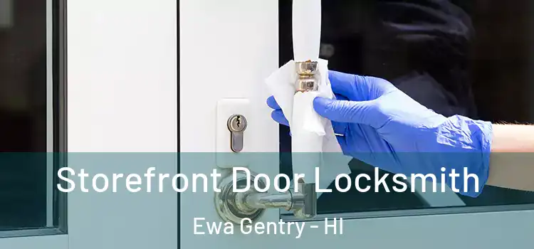  Storefront Door Locksmith Ewa Gentry - HI